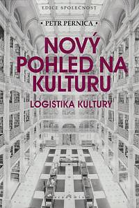 148229. Pernica, Petr – Nový pohled na kulturu, Logistika kultury