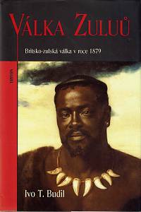 29639. Budil, Ivo T. – Válka Zuluů, Britsko-zulská válka v roce 1879