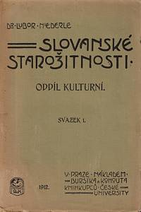 148395. Niederle, Lubor – Slovanské starožitnosti. Oddíl kulturní. Život starých Slovanů : základy kulturních starožitností slovanských. Dílu I. svazek 1