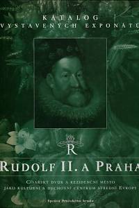 148420. Rudolf II. a Praha, Císařský dvůr a rezidenční město jako kulturní a duchovní centrum střední Evropy, Katalog vystavených exponárů