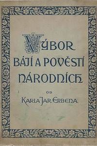 79738. Erben, Karel Jaromír – Výbor bájí a pověstí národních od Karla Jar. Erbena