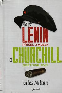 149064. Milton, Giles – Když Lenin přišel o mozek a Churchill obětoval ovci