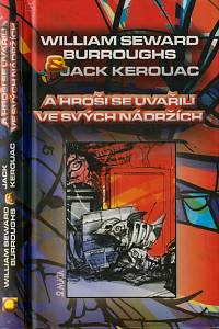 12070. Burroughs, William Seward / Kerouac, Jack – A hroši se uvařili ve svých nádržích