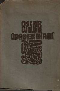 136849. Wilde, Oscar – Intencí část I., Úpadek lhaní ; Péro, tužka a jed