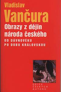 149134. Vančura, Vladislav – Obrazy z dějin národa českého - Od dávnověku po dobu královskou