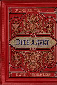 146307. Vrchlický, Jaroslav [= Frida, Emil] – Duch a svět : básně Jaroslava Vrchlického