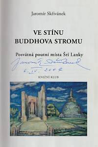 Skřivánek, Jaromír – Ve stínu Buddhova stromu, Posvátná poutní místa Šrí Lanky (podpis)