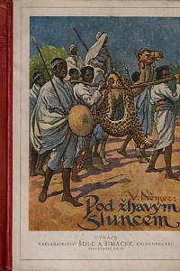 10149. Němec, Vilém – Pod žhavým sluncem, Cestopisné črty z výpravy konané v letech 1899-1900 východním Sudanem, Habeší a italskou kolonií Erytreou