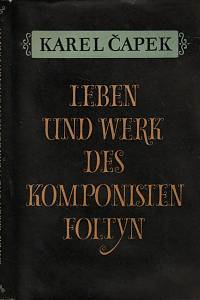 149296. [Čapek, Karel. Život a dílo skladatele Foltýna. Německy] – Leben und Werk des Komponisten Foltyn