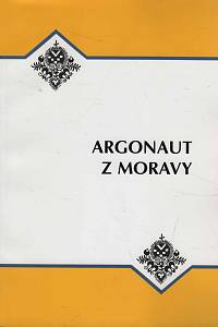 149381. Argonaut z Moravy, Sborník příspěvků z konference k nedožitým 70. narozeninám Jindřicha Uhra