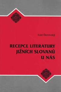 149675. Dorovský, Ivan – Recepce literatury jižních Slovanů u nás