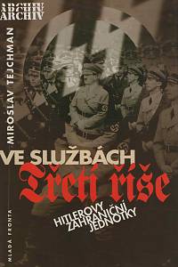 16599. Tejchman, Miroslav – Ve službách Třetí říše, Hitlerovy zahraniční jednotky