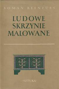 149429. Reinfuss, Roman – Ludowe skrzynie malowane