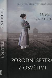 149457. Knedler, Magdalena – Porodní sestra z Osvětimi, Pravdivý příběh z osvětimského pekla