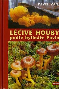 29153. Váňa, Pavel – Léčivé houby podle bylináře Pavla