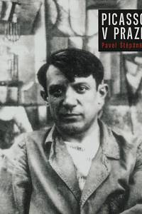 149805. Štěpánek, Pavel – Picasso v Praze, Počátky sběratelství a vývoj výtvarné kritiky Picassova díla u nás