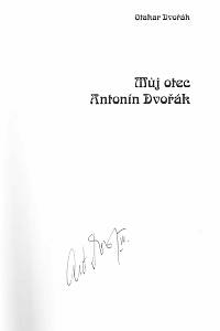 Dvořák, Otakar / Koupil, Jan / Dvořák, Antonín – Můj otec Antonín Dvořák (podpis)