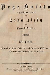 149860. Arnold, Emanuel – Děge Husitů s zwláštnjm zhledem na Jana Žižku [= Děje Husitů s zvláštním zhledem na Jana Žižku]