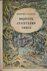 128212. Čepelák, Bohumil – Bojovník statečného srdce