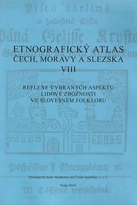 150435. Otčenášek, Jaroslav – Etnografický atlas Čech, Moravy a Slezska. VIII, Reflexe vybraných aspektů lidové zbožnosti ve slovesném folkloru