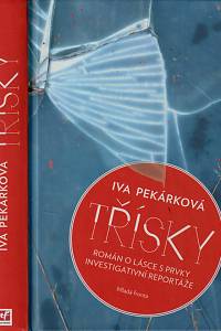 150011. Pekárková, Iva – Třísky, Román o lásce s prvky investigativní reportáže