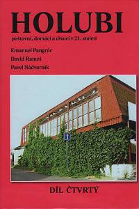 150592. Pangrác, Emanuel / Rameš, David / Nádvorník, Pavel – Holubi, díl 4. - Holubi poštovní, domácí a divocí v 21. století