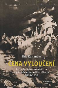 150599. Kurlander, Eric – Cena vyloučení - Etnicita, národní identita a pád německého liberalismu 1898-1933