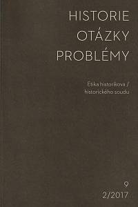 150608. Historie - otázky - problémy, Ročník IX., číslo 2 (2017) - Etika historikova/historického osudu