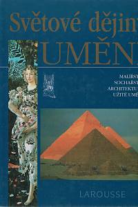 28819. Chatelet, Albert / Grislier, Bernard Philipp – Světové dějiny umění, Malířství, sochařství, architektura a užité umění (Larousse S. A. 1990)