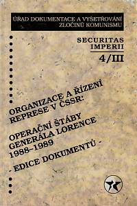 150113. Securitas imperii, Sborník k problematice bezpečnostních složek 4/III, Organizace a řízení represe v ČSSR: operační štáby generála Lorence (1988-1989), edice dokumentů