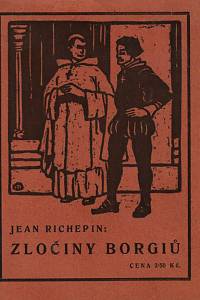 150672. Richepin, Jean – Zločiny Borgiu, Historický román z dob největšího rozkvětu moci papežské