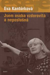 150711. Kantůrková, Eva – Jsem osoba vzdorovitá a neposlušná