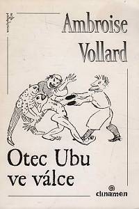 150729. Vollard, Ambroise – Otec Ubu ve válce