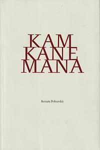 150795. Pohorská, Renata – Kam kane mana, Básně z let 2004-2009