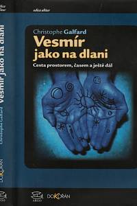 150245. Galfard, Christophe – Vesmír jako na dlani, Cesta prostorem, časem a ještě dál