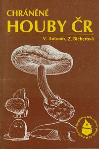 45678. Antonín, Vladimír / Bieberová, Zuzana – Chráněné houby České republiky, Zvláště chráněné druhy hub podle vyhlášky č. 395/92 Sb.