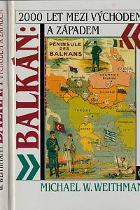 34404. Weithmann, Michael Wilhelm – Balkán: 2000 let mezi Východem a Západem