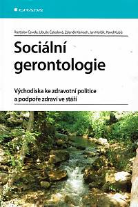 150290. Čevela, Rostislav / Čeledová, Libuše / Kalvach, Zdeněk / Holčík, Jan / Kubů, Pavel – Sociální gerontologie, Východiska ke zdravotní politice a podpoře zdraví ve stáří