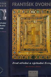 21182. Dvorník, František – Zrod střední a východní Evropy : mezi Byzancí a Římem