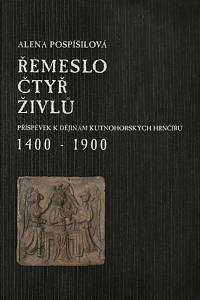 150915. Pospíšilová, Alena – Řemeslo čtyř živlů, Příspěvky k dějinám kutnohorských hrnčířů (1400-1900)