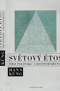 53903. Küng, Hans – Světový étos pro politiku a hospodářství