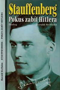 37578. Steffahn, Harald – Claus Schenk, hrabě von Stauffenberg, Životopis strůjce atentátu na Hitlera (Pokus zabít Hitlera)