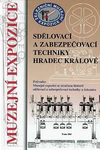 151493. Laníček, Ivo – Muzejní expozice sdělovací a zabezpečovací techniky Hradec Králové, Průvodce Muzejní expozicí se stručnou historií sdělovací a zabezpečovací techniky u železnice