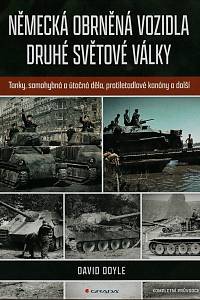 151569. Doyle, David – Německá obrněná vozidla druhé světové války - Tanky, samohybná a útočná děla, protiletadlové kanóny a další