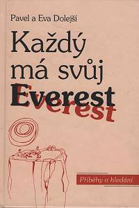 151621. Dolejší, Pavel / Dolejší, Eva – Každý má svůj Everest, Příběhy o hledání