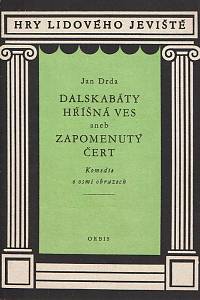 151117. Drda, Jan – Dalskabáty, hříšná ves aneb Zapomenutý čert, Komedie o osmi obrazech