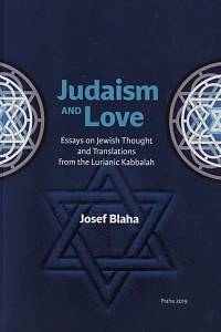 151303. Blaha, Josef – Judaism and Love, Essays on Jewish Thought and Translations from the Lurianic Kabbalah