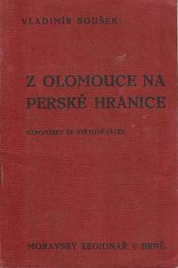 151127. Soušek, Vladimír – Z Olomouce na perské hranice, Vzpomínky ze světové války