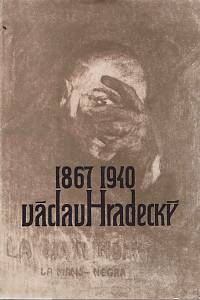 151139. Žantovský, Jiří (red.) – Václav Hradecký 1867-1940, Výstava zapomenutého umělce, Památník národního písemnictví, Praha - Strahov, Galerie D, Praha - Smíchov, září - říjen 1972