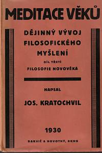 151820. Kratochvil, Josef – Meditace věků : dějinný vývoj filosofického myšlení. Díl III., Filosofie novověká